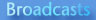 Broadcasts